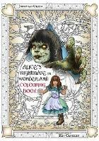 Alice's Nightmare in Wonderland Colouring Book 2: Through the Looking-Glass and the Horrors Alice Found There - Jonathan Green - cover