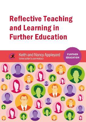 Reflective Teaching and Learning in Further Education - Keith Appleyard,Nancy Appleyard - cover