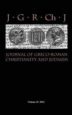 Journal of Greco-Roman Christianity and Judaism 10 (2014) - cover