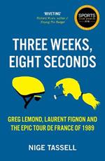 Three Weeks, Eight Seconds: The Epic Tour de France of 1989