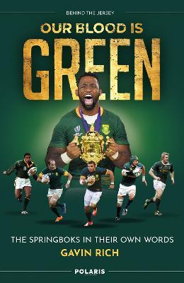 Our Blood is Green: The Springboks in their Own Words - Gavin Rich - cover