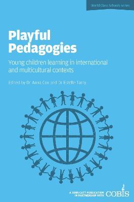 Playful Pedagogies: Young Children Learning in International and Multicultural Contexts - Anna Cox,Estelle Tarry - cover