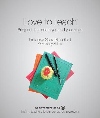 Love to Teach: Bring Out the Best in You and Your Class - Sonia Blandford - cover