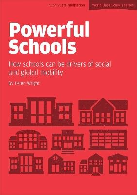 Powerful Schools: Schools as drivers of social and global mobility - Helen Wright - cover