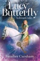 Lucy Butterfly: A Dream Tale - Heather Cursham - cover