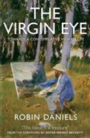 The Virgin Eye: Towards a Contemplative View of Life - Robin Daniels - cover