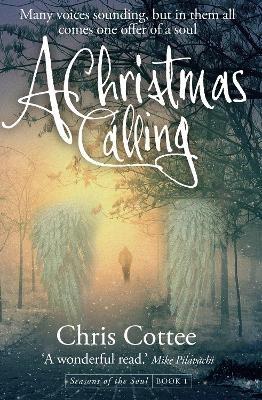 A Christmas Calling: Many voices sounding, but in them all comes one offer of a soul - Chris Cottee - cover
