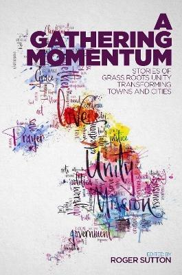 A Gathering Momentum: Stories of Christian unity transforming our towns and cities - Roger Sutton - cover
