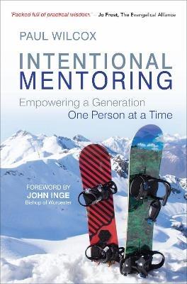 Intentional Mentoring: Empowering a Generation: One Person at a Time - Paul Wilcox - cover
