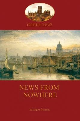 News From Nowhere, or, an Epoch of Rest: Being Some Chapters from a Utopian Romance - William Morris - cover