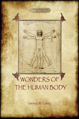 The Wonders of the Human Body: physical regeneration according to the Laws of Chemistry & Physiology - George Washington Carey - cover