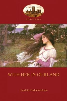 With Her in Ourland (Aziloth Books) - Charlotte Perkins Gilman - cover