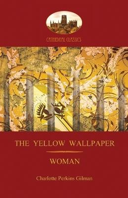 'The Yellow Wallpaper'; with 'Woman', Gilman's Acclaimed Feminist Poetry (Aziloth Books) - Charlotte Perkins Gilman - cover