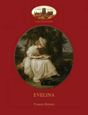 Evelina: With Introduction by Austin Dobson, and Hugh Thomson's 81 Classic Illustrations (Aziloth Books) - Frances Burney - cover
