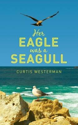 Her Eagle Was a Seagull - Curtis Westerman - cover