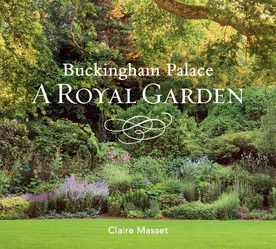 Buckingham Palace: A Royal Garden - Claire Masset - cover