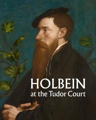 Holbein at the Tudor Court - Kate Heard - cover