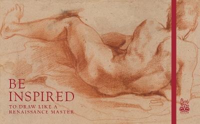 Be Inspired: To Draw like a Renaissance Master - cover