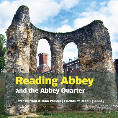 Reading Abbey: and the Abbey Quarter - Peter Durrant,John Painter - cover