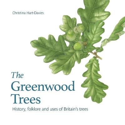 The Greenwood Trees: History, Folklore and Uses of Britain's Trees - Christina Hart-Davies - cover
