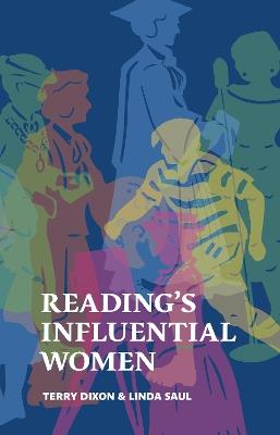 Reading's Influential Women - Terry Dixon,Linda Saul - cover