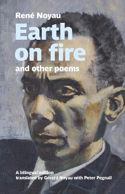 Earth on fire and other poems: A bilingual edition - Rene Noyau - cover