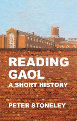 Reading Gaol: a short history - Peter Stoneley - cover