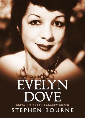Evelyn Dove: Britain's black cabaret queen - Stephen Bourne - cover