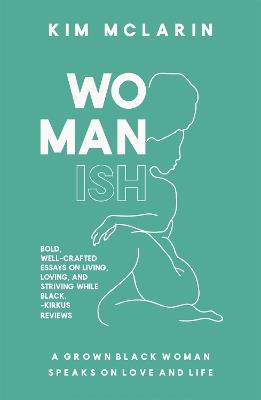Womanish: A Grown Black Woman Speaks on Love and Life - Kim McLarin - cover