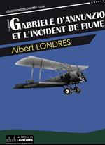 Gabriele d’Annunzio et l’incident de Fiume