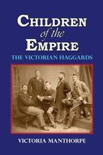 Children of the Empire: The Victorian Haggards