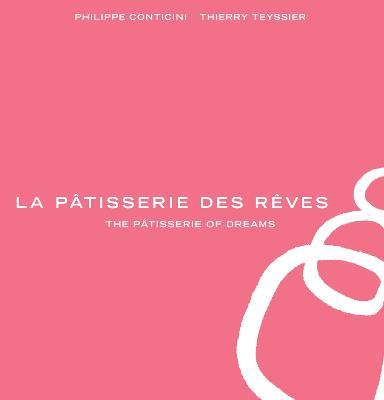 La Patisserie des Reves - Philippe Conticini,Thierry Teyssier - cover