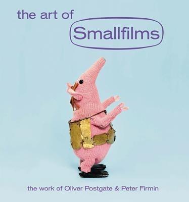 The Art of Smallfilms: The Work of Oliver Postgate & Peter Firmin - Oliver Postgate,Peter Firmin,Stewart Lee - cover