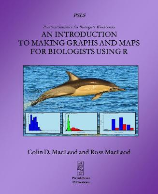 An Introduction to Making Graphs and Maps for Biologists using R - Colin MacLeod - cover