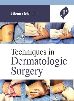 Techniques in Dermatologic Surgery - Glenn Goldman - cover