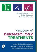 Handbook of Dermatology Treatments: A Practical Guide to Topical Treatments, Systemic Therapies and Procedural Dermatology