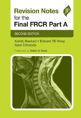 Revision Notes for the Final FRCR Part A - Kshitij Mankad,Edward Hoey - cover