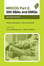MRCOG Part 2: 500 SBAs and EMQs: Second Edition