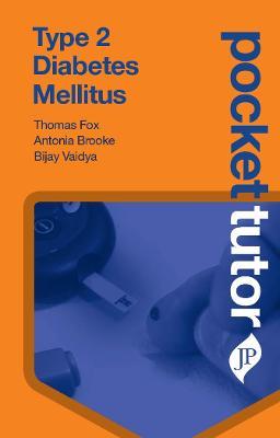 Pocket Tutor Type 2 Diabetes Mellitus - Thomas Fox,Antonia Brooke,Bijay Vaidya - cover