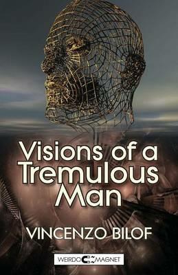 Visions of a Tremulous Man - Vincenzo Bilof - cover
