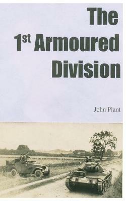 The 1st Armoured Division - John Plant - cover