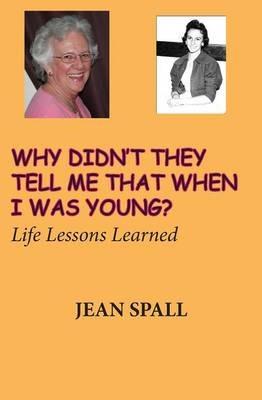 Why didn't they tell me that when I was young? - Jean Spall - cover
