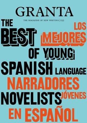 Granta 155: Best of Young Spanish-Language Novelists 2 - Valerie Miles - cover