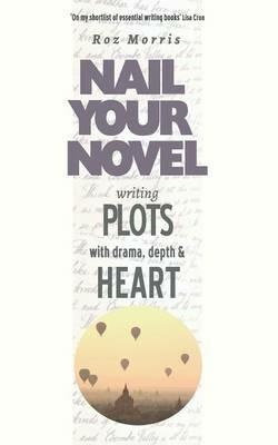 Writing Plots with Drama, Depth & Heart - Roz Morris - cover