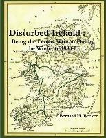 Disturbed Ireland: Being Letters Written During the Winter of 1880-81 - Bernard H. Becker - cover
