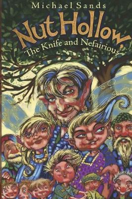 Nut Hollow: The Knife and Nefairious - Michael Sands - cover
