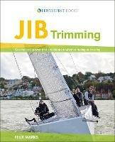 Jib Trimming: Get the Best Power & Acceleration Whether Racing or Cruising - Felix Marks - cover