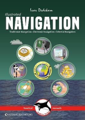 Illustrated Navigation: Traditional, Electronic & Celestial Navigation - Ivar Dedekam - cover