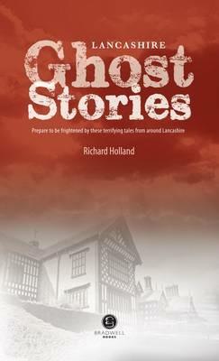 Lancashire Ghost Stories: Shiver Your Way Around Lancashire - cover