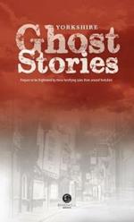 Yorkshire Ghost Stories: Shiver Your Way Around Yourshire